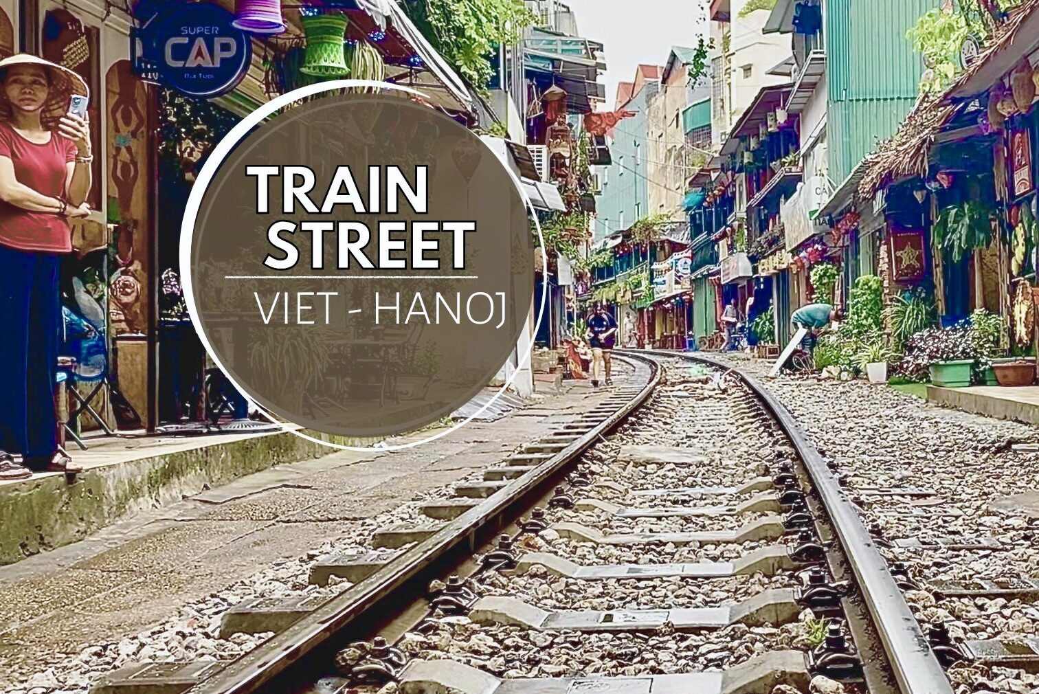 Ako zažiť hanojskú Train Street aj napriek zákazu: Tipy na miesta, časy a adrenalín z prvých radov